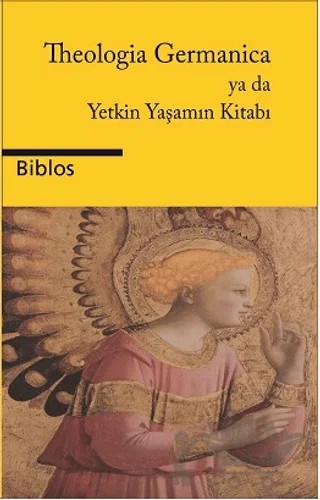 Theologia Germanica Ya Da Yetkin Yaşamın Kitabı – Kolektif – Biblos Kitabevi kitap kapağı
