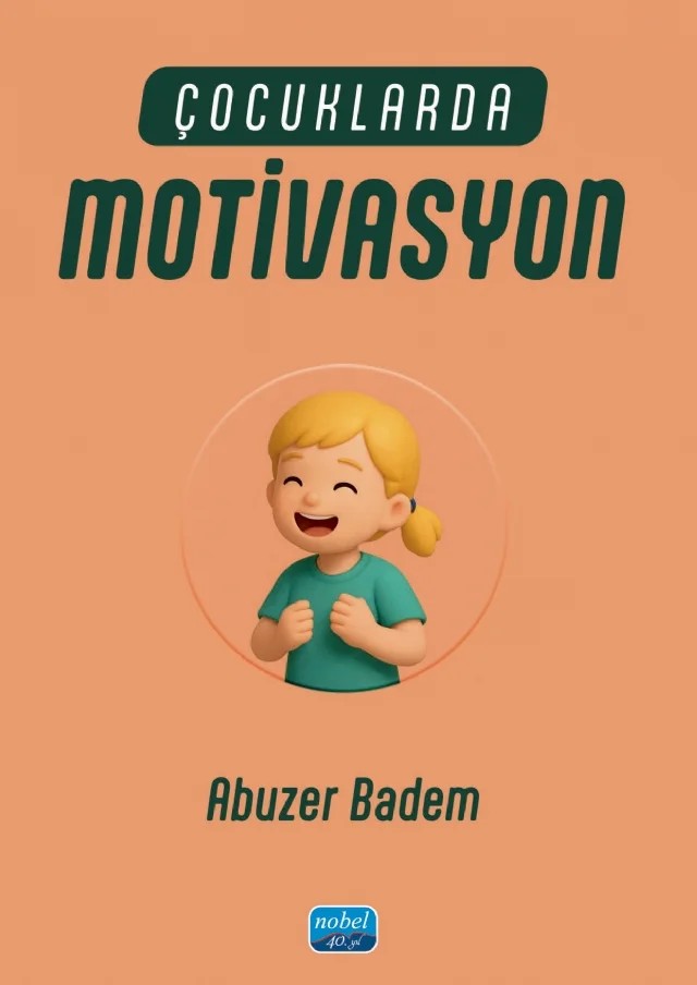 Çocuklarda Motivasyon – Abuzer Badem – Nobel Akademik Yayıncılık kitap kapağı