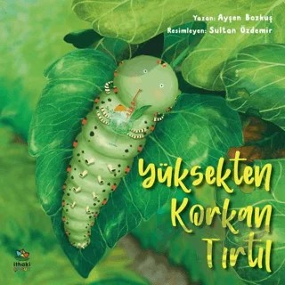 Yüksekten Korkan Tırtıl – Ayşen Bozkuş – İthaki Çocuk Yayınları kitap kapağı