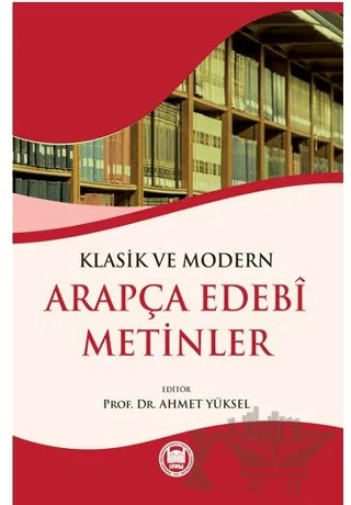Klasik ve Modern Arapça Edebi Metinler – Ahmet Yüksel – Marmara Üniversitesi İlahiyat Fakültesi Vakfı kitap kapağı
