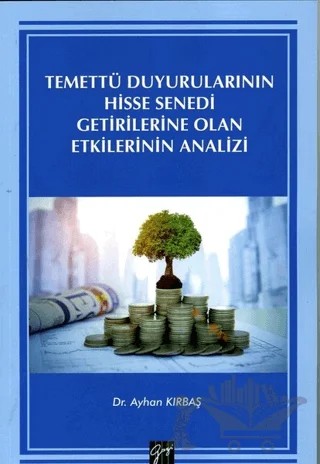 Temettü Duyurularının Hisse Senedi Getirilerine Olan Etkilerinin Analizi – Ayhan Kırbaş – Gazi Kitabevi kitap kapağı