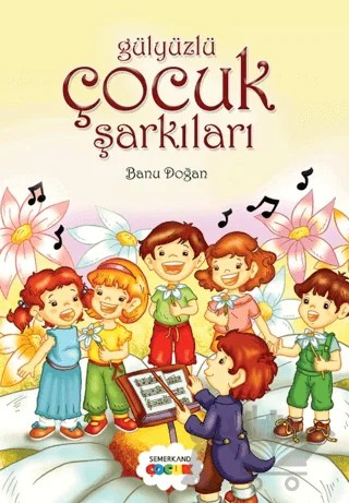 Gül Yüzlü Çocuk Şarkıları – Banu Doğan – Semerkand Çocuk Yayınları kitap kapağı