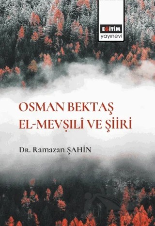 Osman Bektaş El- Mevṣıli ve Şiiri – Ramazan Şahin – Eğitim Yayınevi - Bilimsel Eserler kitap kapağı