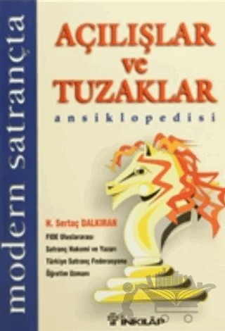 Modern Satrançta Açılışlar ve Tuzaklar Ansiklopedisi – H. Sertaç Dalkıran – İnkılap Kitabevi kitap kapağı