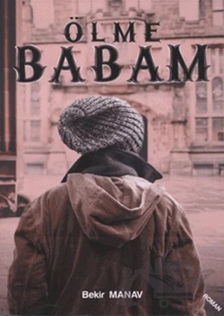 Ölme Babam – Bekir Manav – Pergole Yayınları kitap kapağı