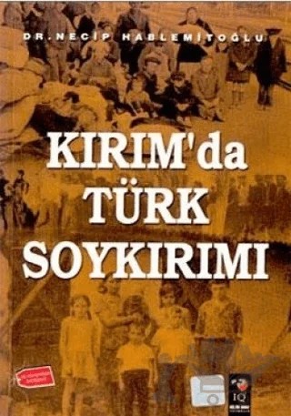Kırım'da Türk Soykırımı – Necip Hablemitoğlu – IQ Kültür Sanat Yayıncılık kitap kapağı
