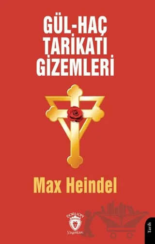 Gül - Haç Tarikatı Gizemleri – Max Heindel – Dorlion Yayınları kitap kapağı