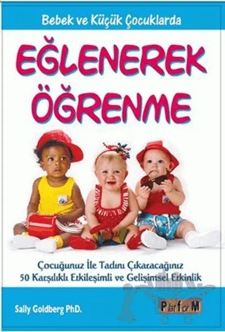 Bebek ve Küçük Çocuklarda Eğlenerek Öğrenme – Sally Goldberg – Platform Yayınları kitap kapağı