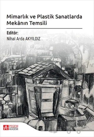 Mimarlık ve Plastik Sanatlarda Mekanın Temsili – Kolektif – Pegem Akademi Yayıncılık kitap kapağı
