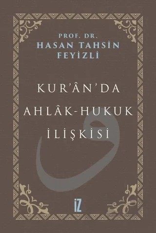 Kur’an’da Ahlak-Hukuk İlişkisi – Hasan Tahsin Feyizli – İz Yayıncılık kitap kapağı