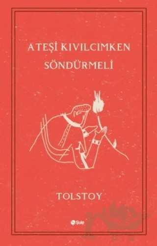 Ateşi Kıvılcımken Söndürmeli – Lev Nikolayeviç Tolstoy – Şule Yayınları kitap kapağı