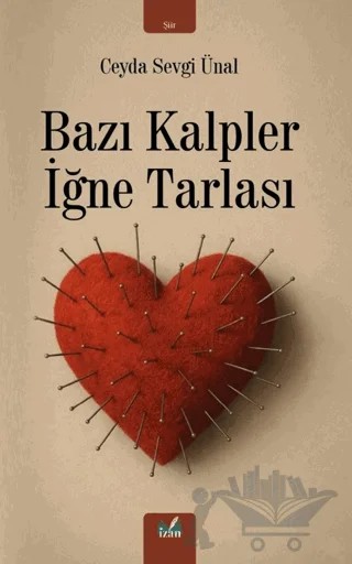 Bazı Kalpler İğne Tarlası – Ceyda Sevgi Ünal – İzan Yayıncılık kitap kapağı