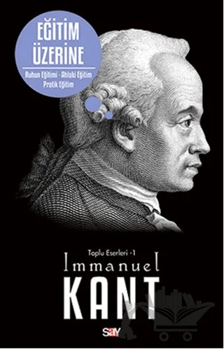 Eğitim Üzerine - Toplu Eserleri 1 – Immanuel Kant – Say Yayınları kitap kapağı