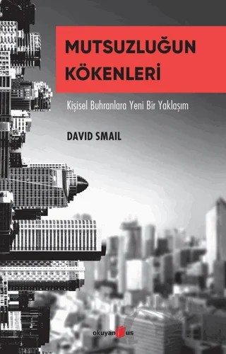 Mutsuzluğun Kökenleri – David Smail – Okuyan Us Yayınları kitap kapağı