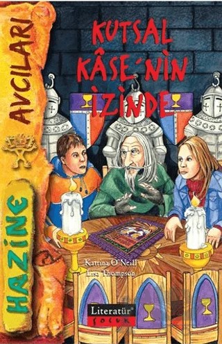 Kutsal Kase’nin İzinde – Katrina O’Neill, Lisa Thompson – Literatür Çocuk kitap kapağı