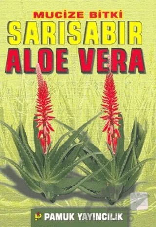 Mucize Bitki Sarı Sabır Aloe Vera (Bitki-017) – Muhammed Kemal Abdülaziz, Saim Güngör – Pamuk Yayıncılık kitap kapağı