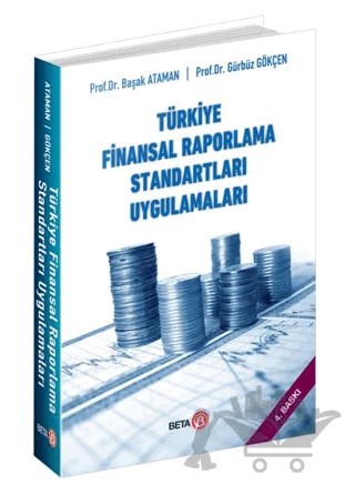 Türkiye Finansal Raporlama Standartları Uygulamaları – Başak Ataman, Gürbüz Gökçen – Beta Yayınevi kitap kapağı