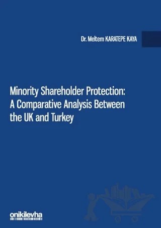 Minority Shareholder Protection: A Comparative Analysis Between the UK and Turkey – Meltem Karatepe Kaya – On İki Levha Yayınları kitap kapağı