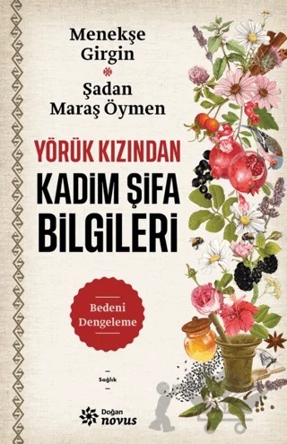 Yörük Kızından Kadim Şifa Bilgileri – Menekşe Girgin, Şadan Maraş Öymen – Doğan Novus kitap kapağı