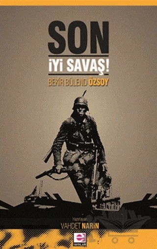 Son İyi Savaş – Bekir Bülend Özsoy – E Yayınları kitap kapağı