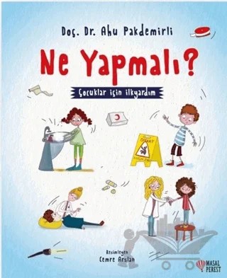 Ne Yapmalı? - Çocuklar İçin İlkyardım – Ahu Pakdemirli – Masalperest kitap kapağı