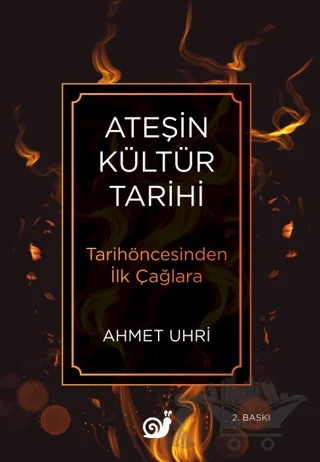 Ateşin Kültür Tarihi – Ahmet Uhri – Sakin Kitap kitap kapağı