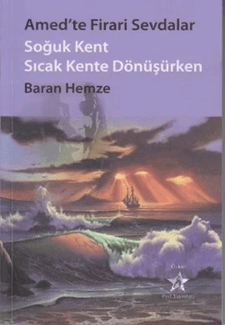 Amed’te Firari Sevdalar Soğuk Kent Sıcak Kente Dönüşürken – Baran Hemze – Peri Yayınları kitap kapağı