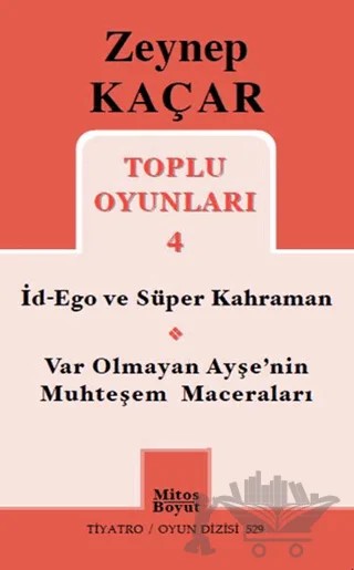 Toplu Oyunları 4 - İd-Ego ve Süper Kahraman, Var Olmayan Ayşe'nin Muhteşem Maceraları – Zeynep Kaçar – Mitos Boyut Yayınları kitap kapağı
