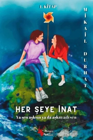 Her Şeye İnat – Mikail Durhat – Mergen Yayınları kitap kapağı