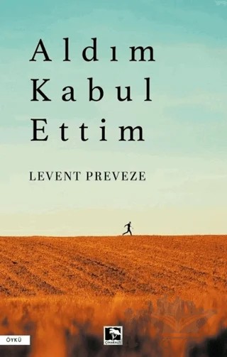Aldım Kabul Ettim – Levent Preveze – Çınaraltı Yayınları kitap kapağı