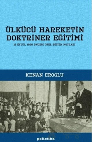 Ülkücü Hareketin Doktriner Eğitimi – Kenan Eroğlu – Polietika Yayınları kitap kapağı