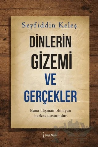 Dinlerin Gizemi ve Gerçekler – Seyfiddin Keleş – İkinci Adam Yayınları kitap kapağı