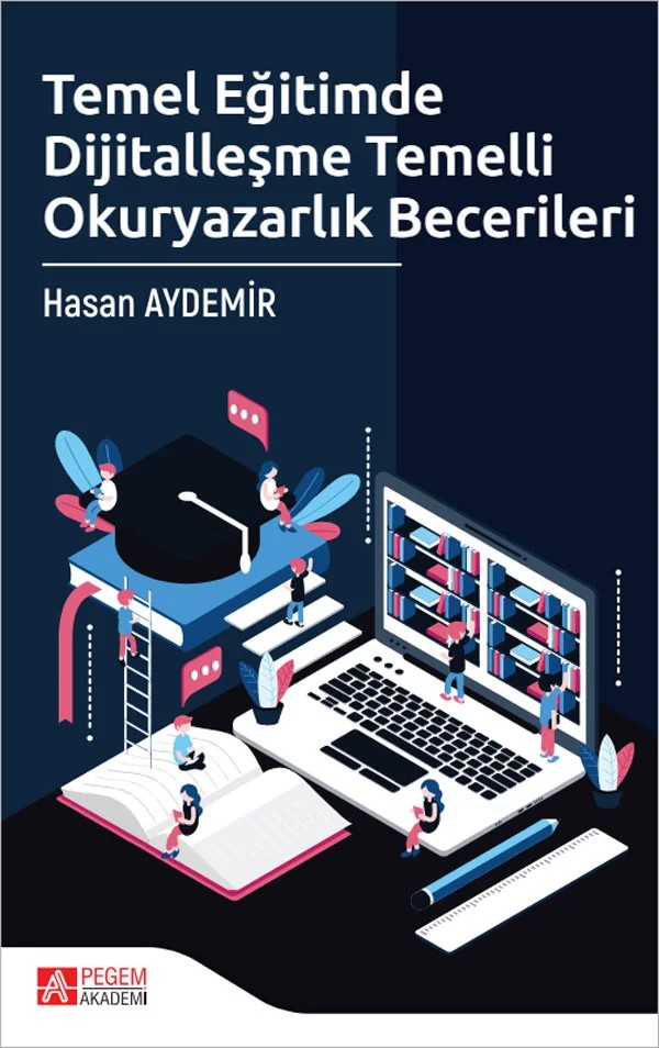 Temel Eğitimde Dijitalleşme Temelli Okuryazarlık Becerileri – Pegem Akademi Yayıncılık kitap kapağı