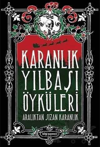 Karanlık Yılbaşı Öyküleri – Alper Kaya, Demokan Atasoy, Funda Özlem Şeran, Galip Dursun, Gülbike Berkkam, Işın Beril Tetik, Kubilayhan Yalçın, Mehmet Berk Yaltırık, Murat Baykan, Orkide Ünsür, Özlem Ertan, Uğur Batı, Uğur Kılınç – Bilgi Yayınevi kitap kapağı