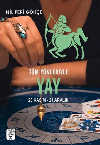 Tüm Yönleriyle Yay(23 Kasım-21 Aralık) – Nil Peri Gökçe – Sis Yayıncılık kitap kapağı