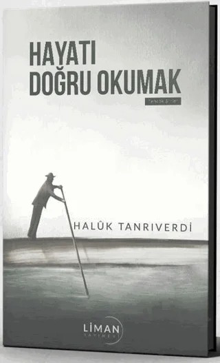 Hayatı Doğru Okumak – Haluk Tanrıverdi – Liman Yayınevi kitap kapağı