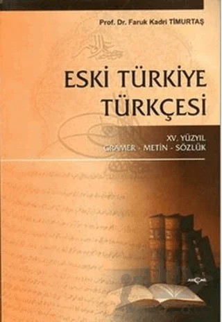 Eski Türkiye Türkçesi – Faruk Kadri Timurtaş – Akçağ Yayınları kitap kapağı