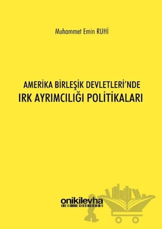 Amerika Birleşik Devletleri'nde Irk Ayrımcılığı Politikaları – Muhammet Emin Ruhi – On İki Levha Yayınları kitap kapağı