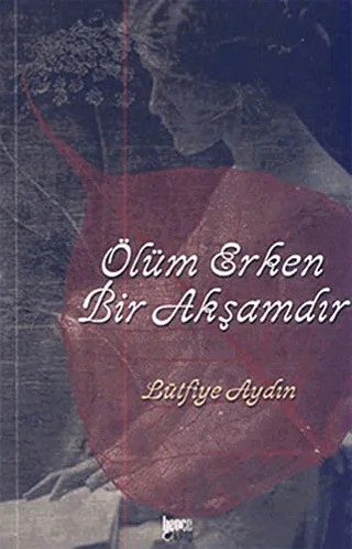 Ölüm Erken Bir Akşamdır – Lütfiye Aydın – Bencekitap kitap kapağı