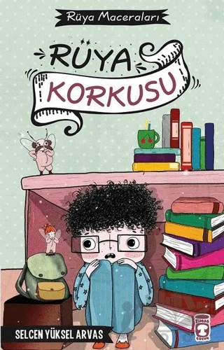 Rüya Korkusu – Selcen Yüksel Arvas – Timaş Çocuk kitap kapağı