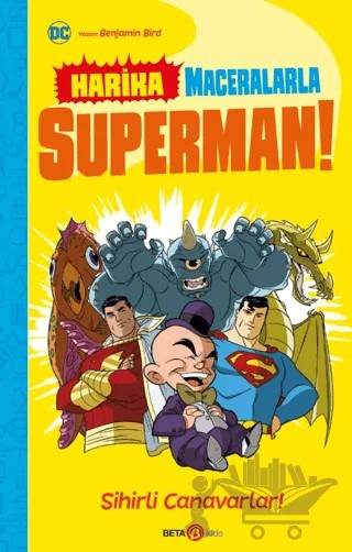 Harika Maceralarla Süperman - Sihirli Canavarlar – Benjamin Bird – Beta Kids kitap kapağı