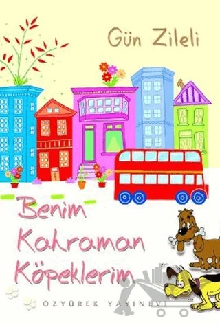 Benim Kahraman Köpeklerim – Gün Zileli – Özyürek Yayınları kitap kapağı