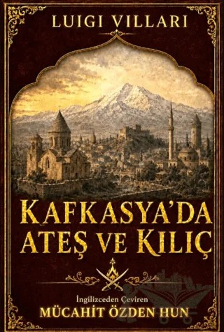 Kafkasya'da Ateş ve Kılıç – Luigi Villari – Alter Yayıncılık kitap kapağı