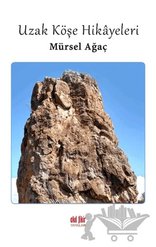 Uzak Köşe Hikâyeleri – Mürsel Ağaç – Akıl Fikir Yayınları kitap kapağı