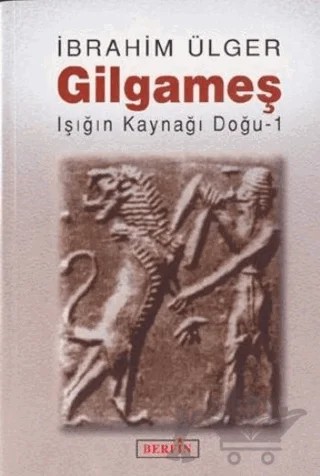 Gılgameş Işığın Kaynağı Doğu-1 – İbrahim Ülger – Berfin Yayınları kitap kapağı
