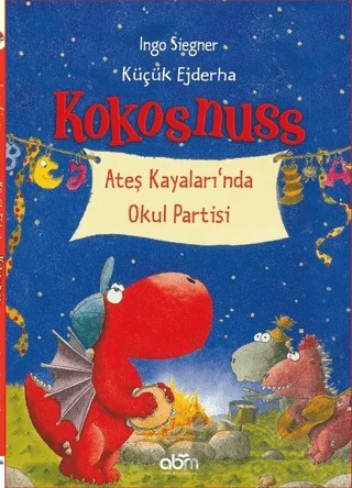Küçük Ejderha Kokosnuss: Ateş Kayalıkları’nda Okul Partisi – Ingo Siegner – Abm Yayınevi kitap kapağı