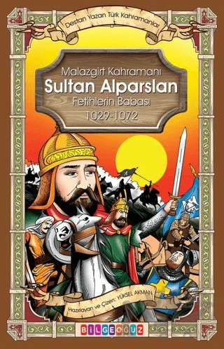 Malazgirt Kahramanı Sultan Alparslan – Yüksel Akman – Bilgeoğuz Yayınları kitap kapağı