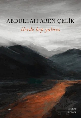 İlerde Hep Yalnız – Abdullah Aren Çelik – Everest Yayınları kitap kapağı