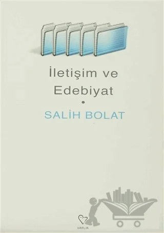 İletişim ve Edebiyat – Salih Bolat – Varlık Yayınları kitap kapağı