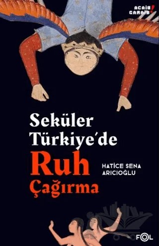 Seküler Türkiye’de Ruh Çağırma – Hatice Sena Arıcıoğlu – Fol Kitap kitap kapağı